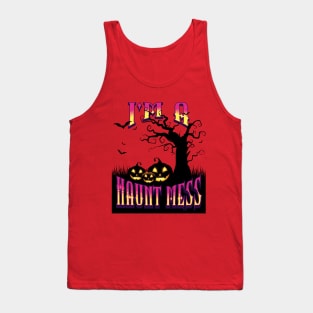 i am a haunt mess Tank Top